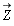 `#mover(mi("Z"),mo("&rarr;"))`