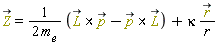 `#mover(mi("Z",mathcolor = "olive"),mo("&rarr;"))` = (`&x`(`#mover(mi("L",mathcolor = "olive"),mo("&rarr;"))`, `#mover(mi("p",mathcolor = "olive"),mo("&rarr;"))`)-`&x`(`#mover(mi("p",mathcolor = "olive"),mo("&rarr;"))`, `#mover(mi("L",mathcolor = "olive"),mo("&rarr;"))`))/(2*m__e)+kappa*`#mover(mi("r",mathcolor = "olive"),mo("&rarr;"))`/r