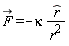 `#mover(mi("F"),mo("&rarr;"))` = -kappa*`#mover(mi("r"),mo("&and;"))`/r^2