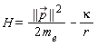 H = LinearAlgebra[Norm](`#mover(mi("p"),mo("&rarr;"))`)^2/(2*m__e)-kappa/r