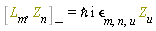 %Commutator(L[m], Z[n]) = I*`&hbar;`*`&epsilon;`[m, n, u]*Z[u]