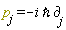 p[j] = -i*`&hbar;`*`&PartialD;`[j]