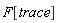 F[trace]