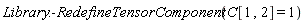 Library:-RedefineTensorComponent(C[1, 2] = 1)