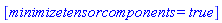 [minimizetensorcomponents = true]