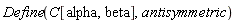 Define(C[alpha, beta], antisymmetric)