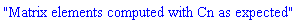 "Matrix elements computed with Cn as expected"