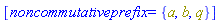 [noncommutativeprefix = {a, b, q}]