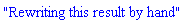"Rewriting this result by hand"