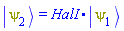 Physics:-Ket(psi[2]) = Physics:-`.`(HalI, Physics:-Ket(psi[1]))