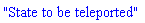 "State to be teleported"