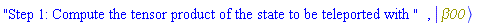 "Step 1: Compute the tensor product of the state to be teleported with ", Physics:-Ket(beta00)