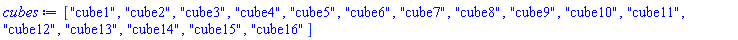 ["cube1", "cube2", "cube3", "cube4", "cube5", "cube6", "cube7", "cube8", "cube9", "cube10", "cube11", "cube12", "cube13", "cube14", "cube15", "cube16"]