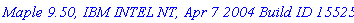 `Maple 9.50, IBM INTEL NT, Apr 7 2004 Build ID 155251`