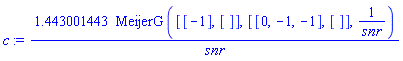 c := 1.443001443*MeijerG([[-1], []], [[0, -1, -1], []], 1/snr)/snr