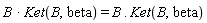 B*Ket(B, beta) = B.Ket(B, beta)