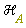 `&Hscr;`[A]