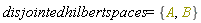 disjointedhilbertspaces = {A, B}