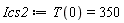 Ics2 := T(0) = 350