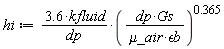 hi := 3.6*kfluid*(dp*Gs/(`&mu;_air`*`&epsilon;b`))^.365/dp