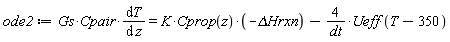 ode2 := Gs*Cpair*(diff(T(z), z)) = -K*Cprop(z)*`&Delta;Hrxn`-4*Ueff*(T(z)-350)/dt