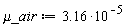 `&mu;_air` := 3.16*10^(-5)