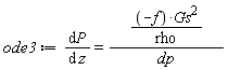 ode3 := diff(P(z), z) = -f*Gs^2/(rho*dp)