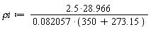 `&rho;i` := (2.5*28.966)/(0.82057e-1*(350+273.15))