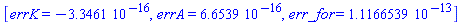 [errK = -0.33461e-15, errA = 0.66539e-15, err_for = 0.11166539e-12]