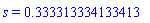 s = .333313334133413