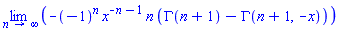 limit(-(-1)^n*x^(-n-1)*n*(GAMMA(n+1)-GAMMA(n+1, -x)), n = infinity)
