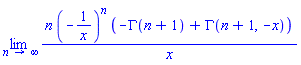 limit(n*(-1/x)^n*(-GAMMA(n+1)+GAMMA(n+1, -x))/x, n = infinity)
