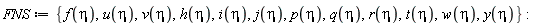 FNS := {f(eta), h(eta), i(eta), j(eta), p(eta), q(eta), r(eta), t(eta), u(eta), v(eta), w(eta), y(eta)}: