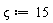 varsigma := 15
