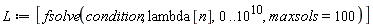 L := [fsolve(condition, lambda[n], 0 .. 10^10, maxsols = 100)]