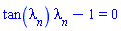 tan(lambda[n])*lambda[n]-1 = 0