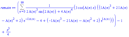 Sum(3*cos(Lambda(n)*x)*((I*Lambda(n)^3+(2*I)*Lambda(n)-Lambda(n)^2+2)*exp(-I*Lambda(n))-4+(-I*Lambda(n)^3-(2*I)*Lambda(n)-Lambda(n)^2+2)*exp(I*Lambda(n)))/(2*Lambda(n)^3*sin(2*Lambda(n))+4*Lambda(n)^4), n = 0 .. 99)-1+(1/4)*x^3