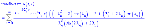 u(x, t) = Sum(3*exp(-k*lambda[n]^2*t)*cos(lambda[n]*x)*((-lambda[n]^2+2)*cos(lambda[n])-2+(lambda[n]^3+2*lambda[n])*sin(lambda[n]))/(lambda[n]^3*(sin(2*lambda[n])+2*lambda[n])), n = 0 .. infinity)