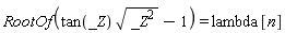 RootOf(tan(_Z)*sqrt(_Z^2)-1) = lambda[n]