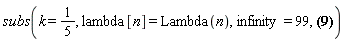 subs(k = 1/5, lambda[n] = Lambda(n), infinity = 99, u(x, t) = Sum(3*exp(-k*lambda[n]^2*t)*cos(lambda[n]*x)*((-lambda[n]^2+2)*cos(lambda[n])-2+(lambda[n]^3+2*lambda[n])*sin(lambda[n]))/(lambda[n]^3*(sin(2*lambda[n])+2*lambda[n])), n = 0 .. infinity))