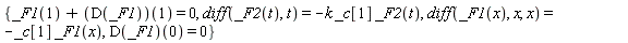 {_F1(1)+(D(_F1))(1) = 0, diff(_F2(t), t) = -k*_c[1]*_F2(t), diff(_F1(x), x, x) = -_c[1]*_F1(x), (D(_F1))(0) = 0}