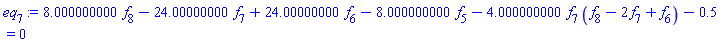 8.000000000*f[8]-24.00000000*f[7]+24.00000000*f[6]-8.000000000*f[5]-4.000000000*f[7]*(f[8]-2*f[7]+f[6])-.5 = 0