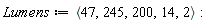 Lumens := `<,>`(47, 245, 200, 14, 2)