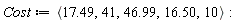 Cost := `<,>`(17.49, 41, 46.99, 16.50, 10)
