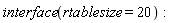 interface(rtablesize = 20)