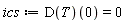 ics := (D(T))(0) = 0