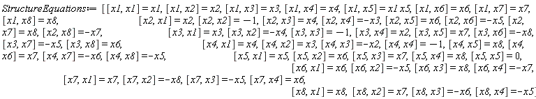 StructureEquations := [[x1, x1] = x1, [x1, x2] = x2, [x1, x3] = x3, [x1, x4] = x4, [x1, x5] = x1*x5, [x1, x6] = x6, [x1, x7] = x7, [x1, x8] = x8, [x2, x1] = x2, [x2, x2] = -1, [x2, x3] = x4, [x2, x4] = -x3, [x2, x5] = x6, [x2, x6] = -x5, [x2, x7] = x8, [x2, x8] = -x7, [x3, x1] = x3, [x3, x2] = -x4, [x3, x3] = -1, [x3, x4] = x2, [x3, x5] = x7, [x3, x6] = -x8, [x3, x7] = -x5, [x3, x8] = x6, [x4, x1] = x4, [x4, x2] = x3, [x4, x3] = -x2, [x4, x4] = -1, [x4, x5] = x8, [x4, x6] = x7, [x4, x7] = -x6, [x4, x8] = -x5, [x5, x1] = x5, [x5, x2] = x6, [x5, x3] = x7, [x5, x4] = x8, [x5, x5] = 0, [x6, x1] = x6, [x6, x2] = -x5, [x6, x3] = x8, [x6, x4] = -x7, [x7, x1] = x7, [x7, x2] = -x8, [x7, x3] = -x5, [x7, x4] = x6, [x8, x1] = x8, [x8, x2] = x7, [x8, x3] = -x6, [x8, x4] = -x5]