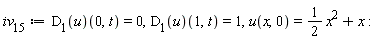 iv__15 := (D[1](u))(0, t) = 0, (D[1](u))(1, t) = 1, u(x, 0) = (1/2)*x^2+x