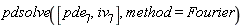 pdsolve([pde__7, iv__7], method = Fourier)
