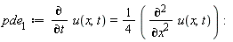 pde__1 := diff(u(x, t), t) = (1/4)*(diff(u(x, t), x, x))
